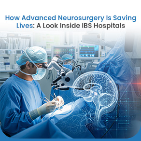 How Advanced Neurosurgery Is Saving Lives: A Look Inside IBS Hospitals